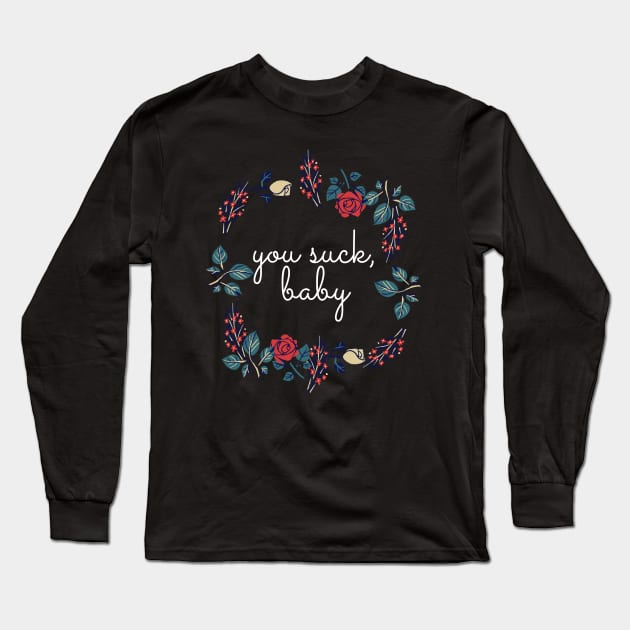 Flower Wreath Insults You Suck Baby Long Sleeve T-Shirt by nathalieaynie